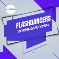 FlashDancers – No Bring Me Down