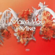 Davis Lee – Make You Mine