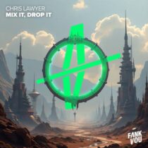 Chris Lawyer – Mix It, Drop It