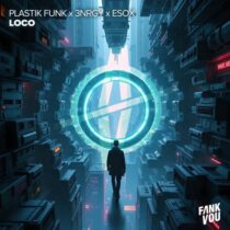 Esox, Plastik Funk, 3NRGY – Loco (Extended Mixes)