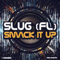 SluG (FL) – Smack It Up
