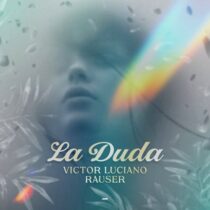 Victor Luciano & Rauser – La Duda (Vocal Mix)