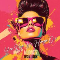 Ivan Jack, Nubeatz – You Keep Me Hangin’ On
