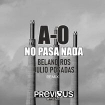 Julio Posadas, A0, Beland Ros – No Pasa Nada (Beland Ros & Julio Posadas Remix)
