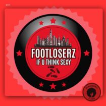 FootLoserz – If U Think Sexy
