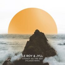 Le Roy, Palisade, Jyll – Steady as the Sea (Palisade Remix)