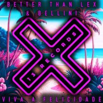 Bellini, Better than Lex – Viva a Felicidade