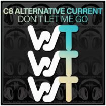 C8 Alternative Current – Don’t Let Me Go