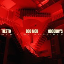 Tiesto, Odd Mob, Goodboys – Won’t Be Possible (Extended Mix)