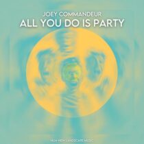 Joey Commandeur – All You Do Is Party – Extended Mix