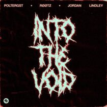 Rootz, POLTERGST, Jordan Lindley – Into The Void (feat. Jordan Lindley) (Extended Mix)