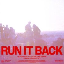 Gorgon City, Caroline Byrne – Run It Back (feat. Caroline Byrne) (Drum & Bass Extended Mix)
