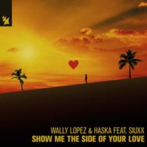 Wally Lopez, Haska, Siuxx – Show Me The Side of Your Love