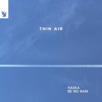 Be No Rain, Haska – Thin Air