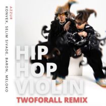 Meloko, Konvex (FR), Baron (FR), Selim Sivade, AZZUR – Hip Hop Violin (TwoForAll Remix)