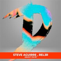 Steve Aguirre, Rel3r – About You EP