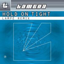 Lambda – Hold on Tight (Lampé Remix)