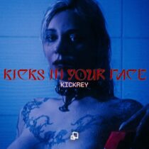 KICKREY – Kicks In Your Face