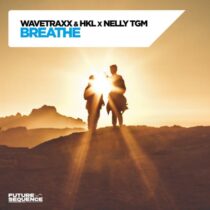 Wavetraxx, NELLY TGM, HKL – Breathe