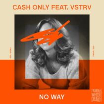 Cash Only, VSTRV – No Way