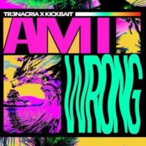 Kickbait, TR3NACRIA – Am I Wrong (Extended Version)