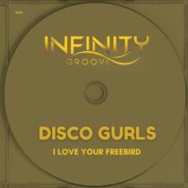 Disco Gurls – I Love Your Freebird