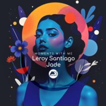 Leroy Santiago, M-Sol DEEP, Jade – Moments With Me