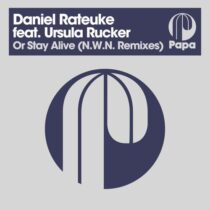 N.W.N., Daniel Rateuke, Ursula Rucker – Or Stay Alive – N.W.N. Remixes