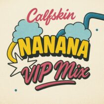 Calfskin – Nanana (VIP Mix)