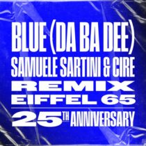 Eiffel 65 – Blue (Da Ba Dee) Samuele Sartini & Cire Remix