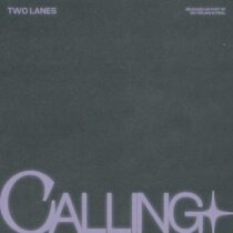 TWO LANES – Calling
