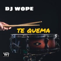 DJ Wope – Te Quema