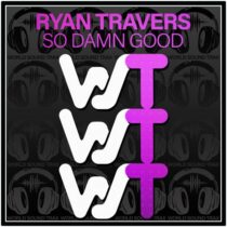 Ryan Travers – So Damn Good