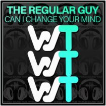 The Regular Guy – Can I Change Your Mind