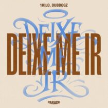 Dubdogz, 1Kilo – Deixe Me Ir (Extended)