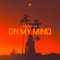 TryBetter – On My Mind