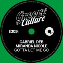 Miranda Nicole, Gabriel Deb – Gotta Let Me Go